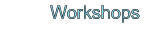 Workshops
