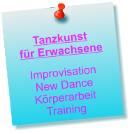 Tanzkunst  für Erwachsene  Improvisation New Dance Körperarbeit Training