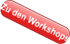 Zu den Workshops