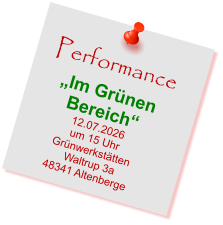 Performance „Im Grünen Bereich“ 12.07.2026 um 15 Uhr Grünwerkstätten  Waltrup 3a 48341 Altenberge